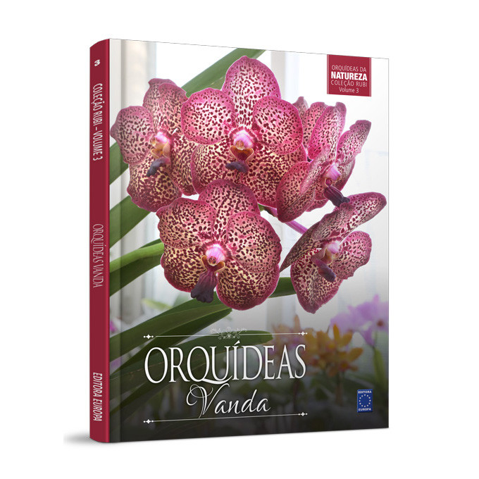 Coleção Rubi - Orquídeas da Natureza Volume 3: Vandas