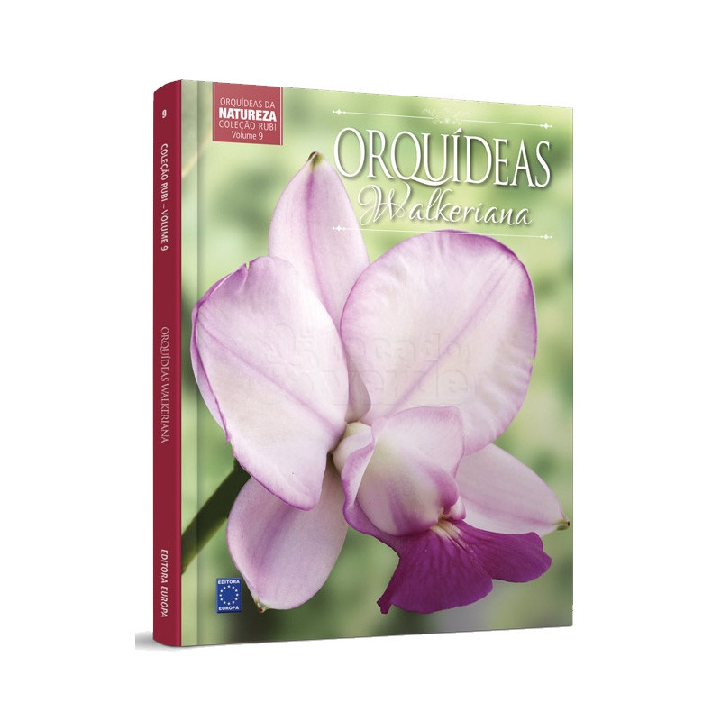 Coleção Rubi - Orquídeas da Natureza Volume 9: Orquídeas Walkeriana