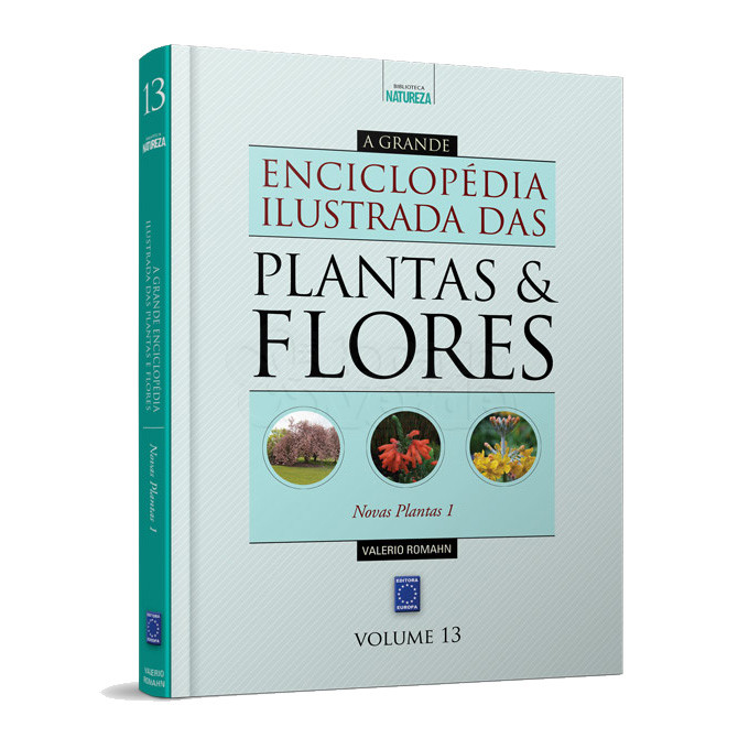 A Grande Enciclopédia Ilustrada das Plantas & Flores - Volume 13: Novas Plantas 1
