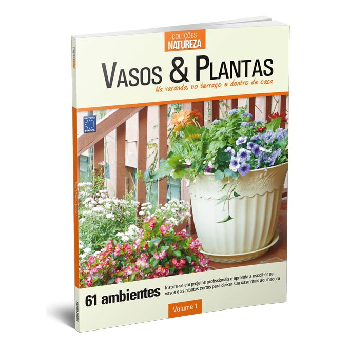 Vasos & Plantas - Na varanda, no terraço e dentro de casa - Volume 1