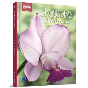 Coleção Rubi - Orquídeas da Natureza Volume 9: Orquídeas Walkeriana